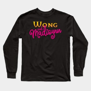 Wong and Madisynn Long Sleeve T-Shirt